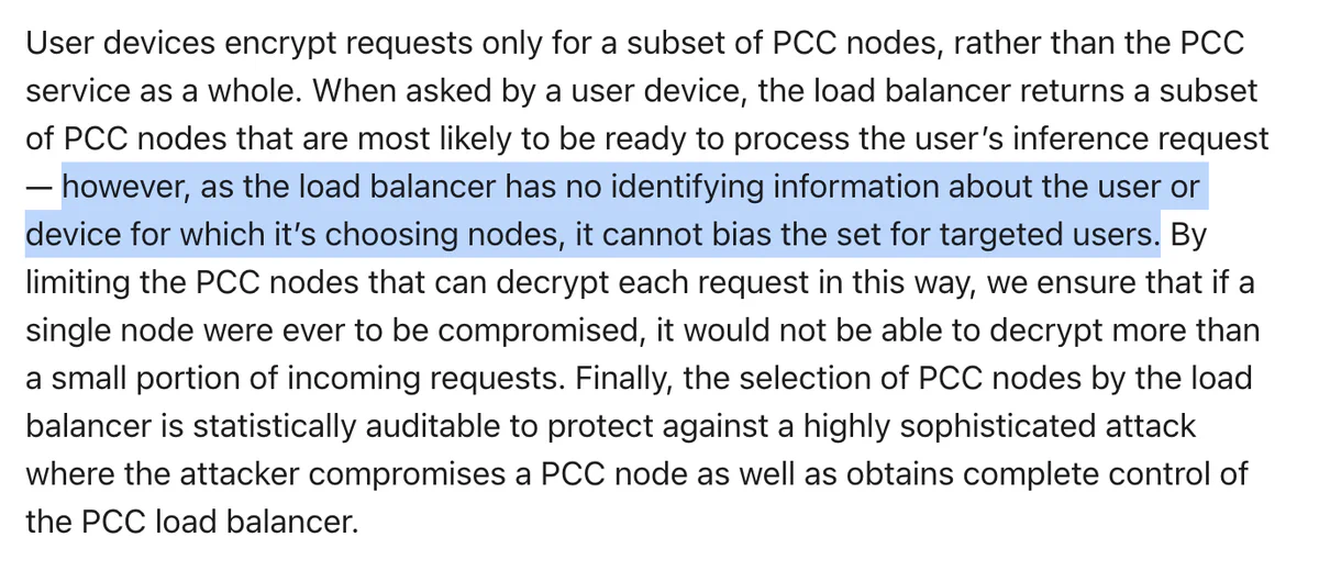 Apple PCC blog excerpt: as the load balancer has no identifying information about the user or device for which it’s choosing nodes, it cannot bias the set for targeted users