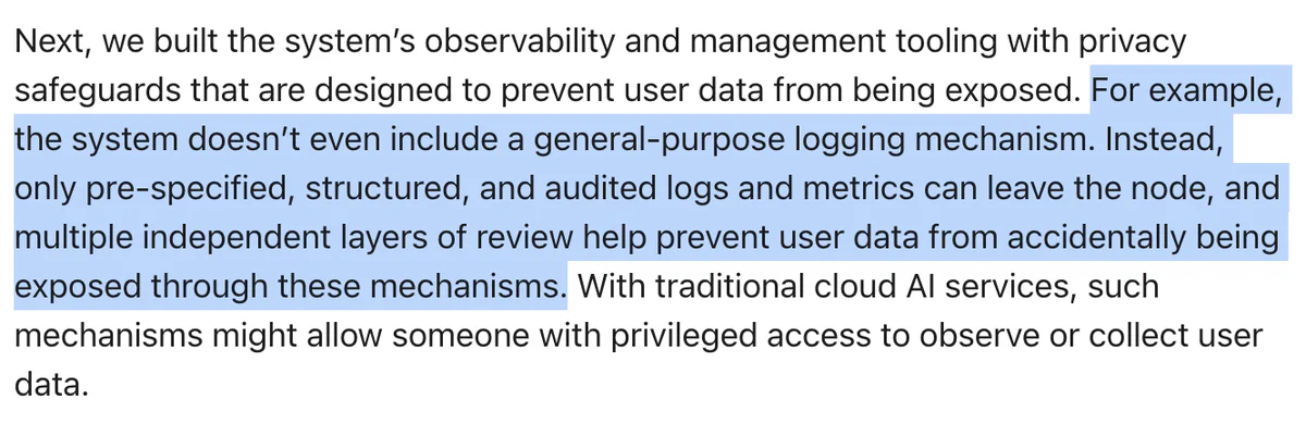 Apple PCC blog excerpt: the system doesn’t include a general-purpose logging mechanism; only pre-specified, structured, and audited logs and metrics can leave the node